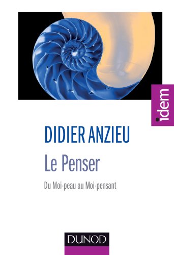Le Penser - Du Moi-peau au Moi-pensant: Du Moi-peau au Moi-pensant von DUNOD