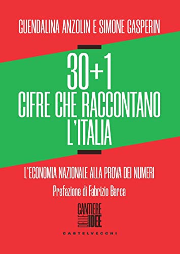 30+1 cifre che raccontano l'Italia. L’economia nazionale alla prova dei numeri (Cantiere delle idee)