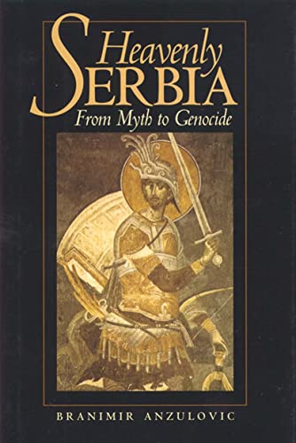Heavenly Serbia: From Myth to Genocide von New York University Press