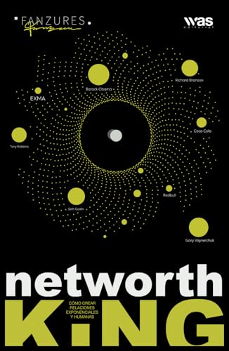 Networth King: Cómo crear relaciones exponenciales y humanas von WAS Editorial
