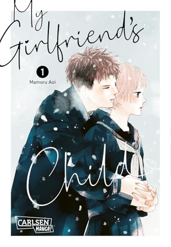My Girlfriend's Child 1: Einfühlsamer Shojo-Manga ab 14 Jahren über eine ungeplante Teenager-Schwangerschaft My Girlfriend's Child 1: Einfühlsamer Shojo-Manga ab 14 Jahren über eine ungeplante Teenager-Schwangerschaft