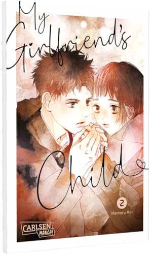 My Girlfriend's Child 2: Einfühlsamer Shojo-Manga ab 14 Jahren über eine ungeplante Teenager-Schwangerschaft von Carlsen Manga