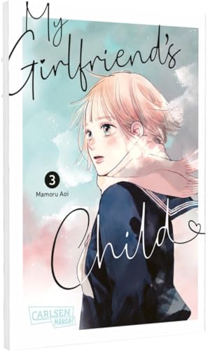 My Girlfriend's Child 3: Einfühlsamer Shojo-Manga ab 14 Jahren über eine ungeplante Teenager-Schwangerschaft