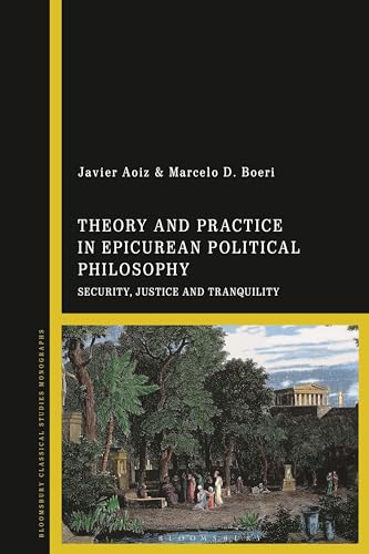 Theory and Practice in Epicurean Political Philosophy: Security, Justice and Tranquility