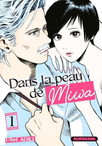 Dans la peau de Miwa - Tome 1 von KUROKAWA