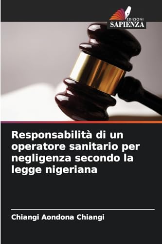 Responsabilità di un operatore sanitario per negligenza secondo la legge nigeriana: DE von Edizioni Sapienza