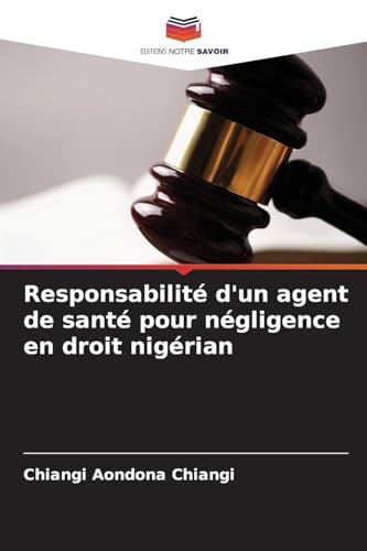 Responsabilité d'un agent de santé pour négligence en droit nigérian von Editions Notre Savoir