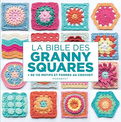 La bible des Granny squares: + de 110 motifs et formes au crochet von MARABOUT