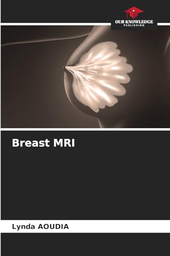 Breast MRI: DE von Our Knowledge Publishing