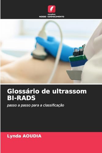 Glossário de ultrassom BI-RADS: passo a passo para a classificação von Edições Nosso Conhecimento