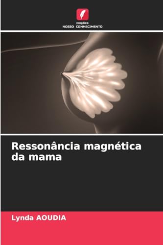 Ressonância magnética da mama: DE von Edições Nosso Conhecimento