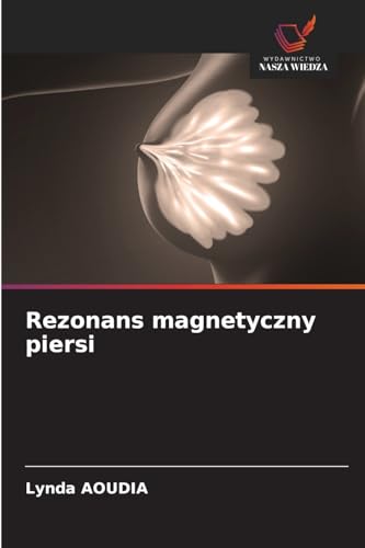 Rezonans magnetyczny piersi: DE von Wydawnictwo Nasza Wiedza