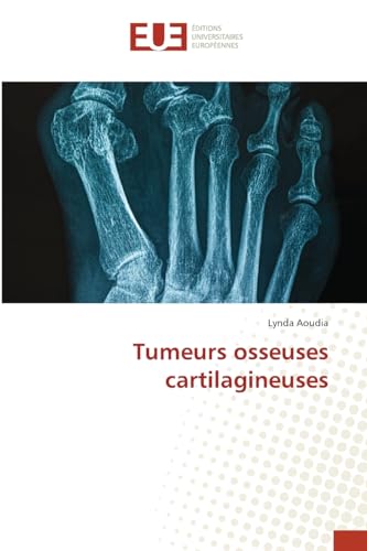 Tumeurs osseuses cartilagineuses: DE von Éditions universitaires européennes
