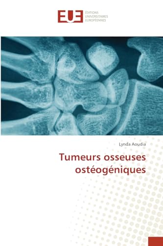 Tumeurs osseuses ostéogéniques: DE von Éditions universitaires européennes