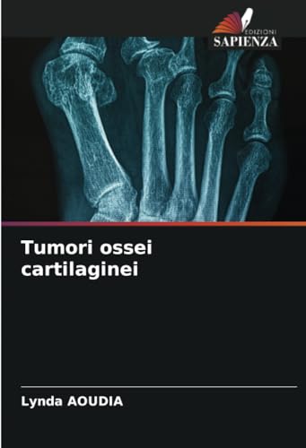 Tumori ossei cartilaginei von Edizioni Sapienza
