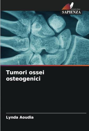 Tumori ossei osteogenici: DE von Edizioni Sapienza