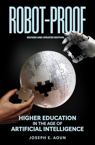 Robot-Proof, revised and updated edition: Higher Education in the Age of Artificial Intelligence von The MIT Press