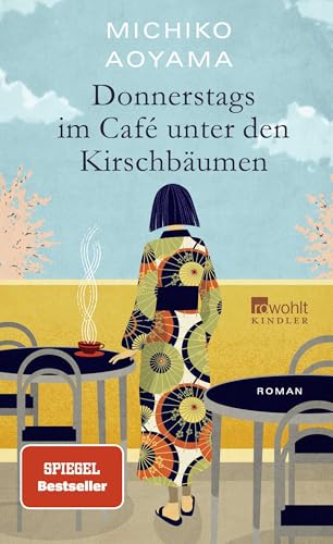 Donnerstags im Café unter den Kirschbäumen: Von der Bestsellerautorin von "Frau Komachi empfiehlt ein Buch"