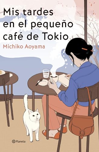 Mis tardes en el pequeño café de Tokio (Planeta Internacional) von Editorial Planeta