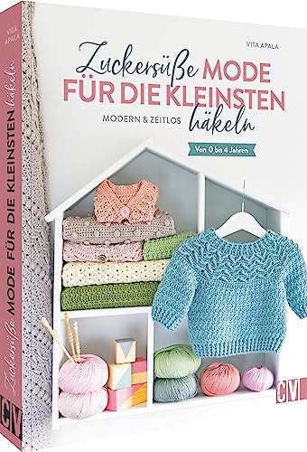 Häkelbuch – Zuckersüße Babymode häkeln: Modern & zeitlos. Von 0 bis 4 Jahren. Zeitlose Babykleidung häkeln von Christophorus