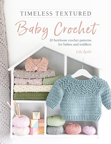 Timeless Textured Baby Crochet: 20 heirloom crochet patterns for babies and toddlers von David & Charles