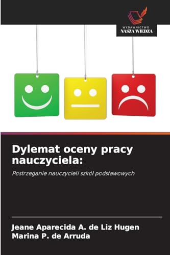 Dylemat oceny pracy nauczyciela:: Postrzeganie nauczycieli szkół podstawowych: Postrzeganie nauczycieli szkó¿ podstawowych von Wydawnictwo Nasza Wiedza