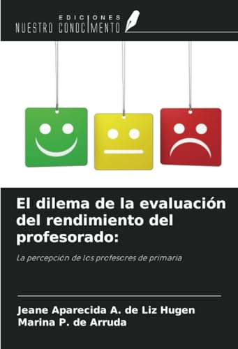 El dilema de la evaluación del rendimiento del profesorado:: La percepción de los profesores de primaria von Ediciones Nuestro Conocimiento