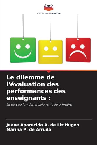 Le dilemme de l'évaluation des performances des enseignants :: La perception des enseignants du primaire von Editions Notre Savoir