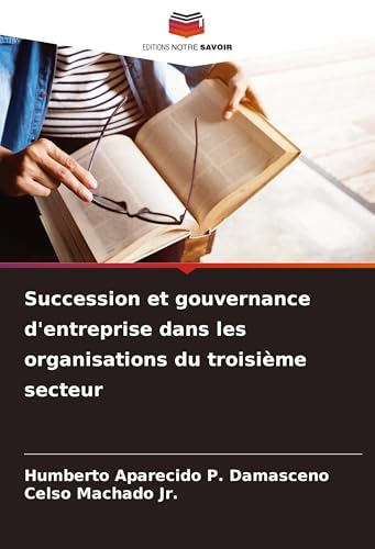 Succession et gouvernance d'entreprise dans les organisations du troisième secteur von Editions Notre Savoir