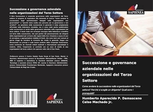 Successione e governance aziendale nelle organizzazioni del Terzo Settore: Come avviene la successione nelle organizzazioni del Terzo settore? Perché ... un dirigente? Quali sono i prerequisiti? von Edizioni Sapienza