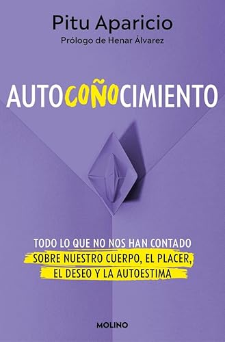 Autocoñocimiento: Todo lo que no nos han contado sobre nuestro cuerpo, el placer, el deseo y la autoestima (No ficción crossover) von Molino