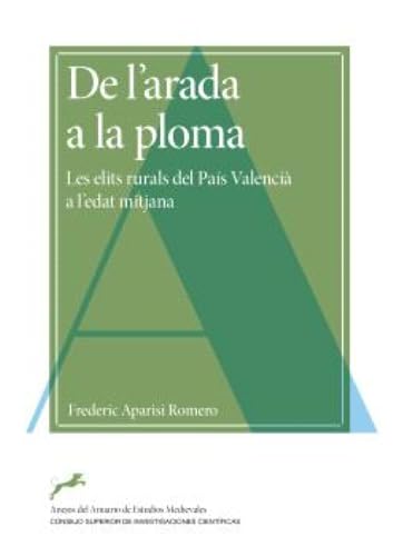 De l'arada a la ploma : les elits rurals del País Valencià a l'edat mitjana (Anejos del Anuario de Estudios Medievales, Band 86) von Consejo Superior de Investigaciones Científicas