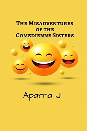 The Misadventures of the Comedienne Sisters von Notion Press