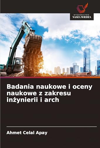 Badania naukowe i oceny naukowe z zakresu in¿ynierii i arch von Wydawnictwo Nasza Wiedza