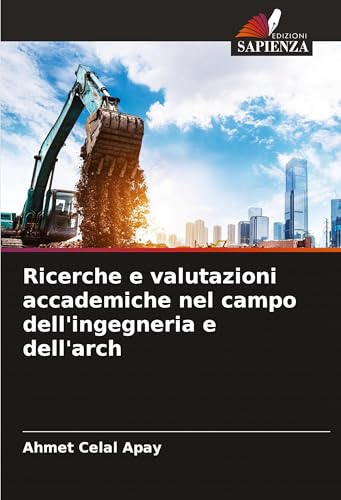 Ricerche e valutazioni accademiche nel campo dell'ingegneria e dell'arch von Edizioni Sapienza
