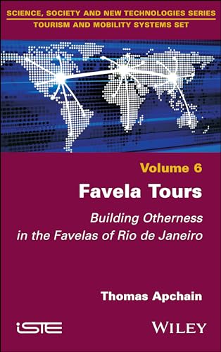 Favela Tours: Building Otherness in the Favelas of Rio De Janeiro von ISTE Ltd and John Wiley & Sons Inc