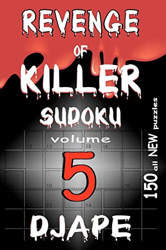 Revenge of Killer Sudoku 5: 150 puzzles (Revenge of Killer Sudoku Puzzle Books, Band 5) von Createspace Independent Publishing Platform