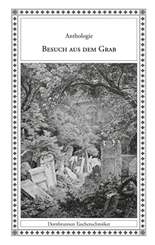 Besuch aus dem Grab: Vampire und andere Untote in klassischen Balladen und Gedichten (Taschenschmöker aus Vergangenheit und Gegenwart) von Verlag Dornbrunnen