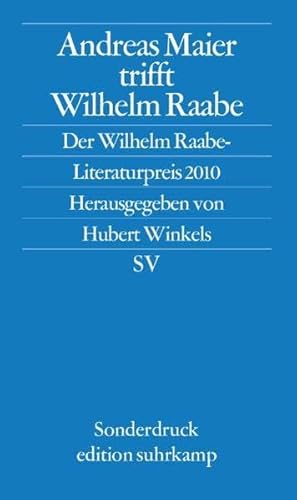 Andreas Maier trifft Wilhelm Raabe: Der Wilhelm-Raabe-Literaturpreis 2010 (edition suhrkamp)