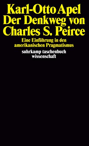 Der Denkweg von Charles Sanders Peirce: Eine Einführung in den amerikanischen Pragmatismus (suhrkamp taschenbuch wissenschaft)