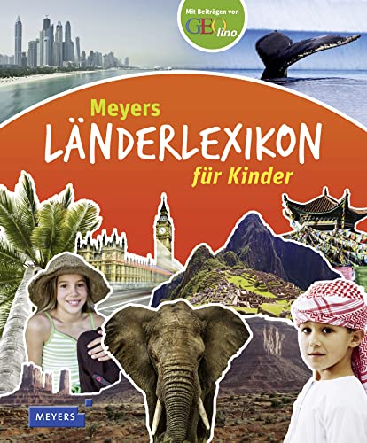 Meyers Länderlexikon für Kinder: Mit Beiträgen von GEOlino. 196 Länderporträts mit Steckbriefen und Flaggen (Kinderlexika und Atlanten)