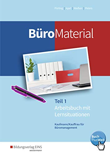 BüroWelt / BüroMaterial: Arbeitsbuch mit Lernsituationen Teil 1 BüroWelt / BüroMaterial: Arbeitsbuch mit Lernsituationen Teil 1