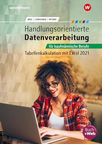 Handlungsorientierte Tabellenkalkulation für kaufmännische Berufe: Excel 365 Schulbuch (Handlungsorientierte Tabellenkalkulation: Excel 365) von Westermann Berufliche Bildung