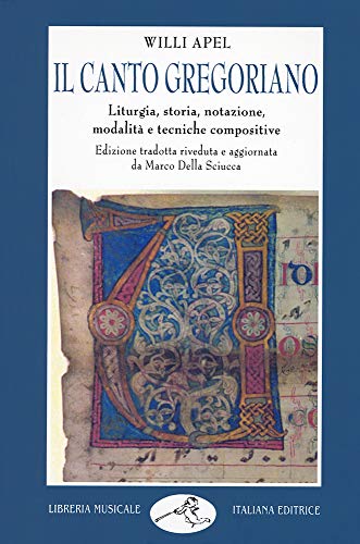 Il canto gregoriano. Liturgia, storia, notazione, modalità e tecniche compositive (Musica ragionata)