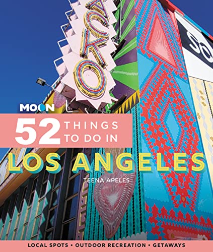 Moon 52 Things to Do in Los Angeles: Local Spots, Outdoor Recreation, Getaways (Moon Travel Guides)
