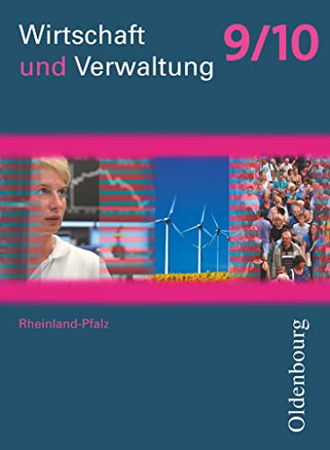 Wirtschaft und Verwaltung - Rheinland-Pfalz - Ausgabe ab 2011 - 9./10. Schuljahr: Schulbuch Wirtschaft und Verwaltung - Rheinland-Pfalz - Ausgabe ab 2011 - 9./10. Schuljahr: Schulbuch