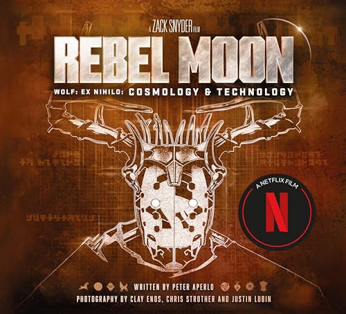 Rebel Moon: Creating a Galaxy: Worlds and Technology: Wolf: Ex Nihilo: Cosmology & Technology (Zack Snyder Film) von Titan Publ. Group Ltd.