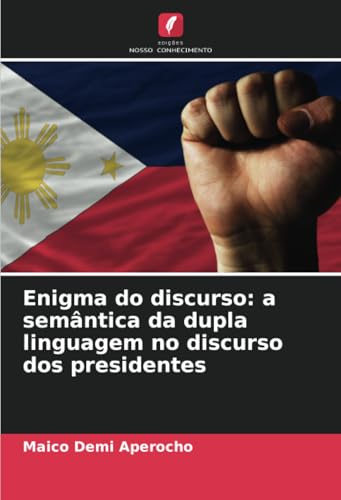 Enigma do discurso: a semântica da dupla linguagem no discurso dos presidentes von Edições Nosso Conhecimento