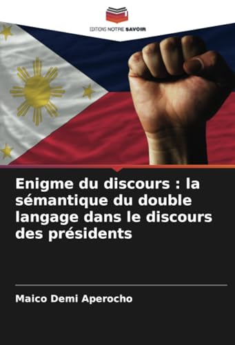 Enigme du discours : la sémantique du double langage dans le discours des présidents von Editions Notre Savoir