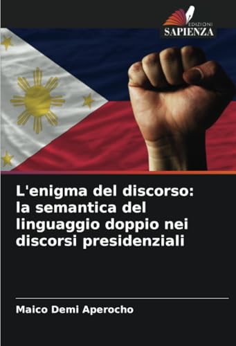 L'enigma del discorso: la semantica del linguaggio doppio nei discorsi presidenziali von Edizioni Sapienza